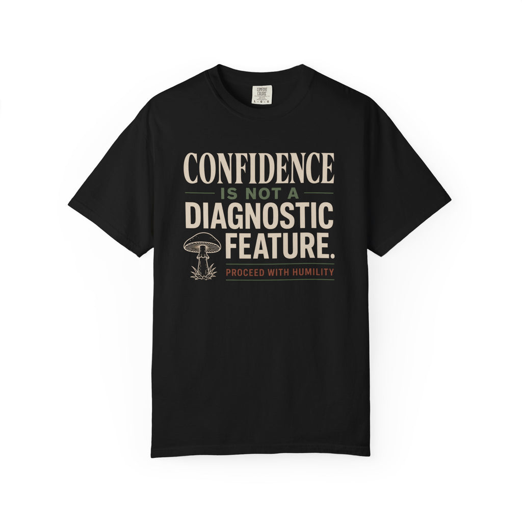 Confidence Is Not a Diagnostic Feature T‑Shirt