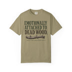 Emotionally Attached to Dead Wood T-Shirt