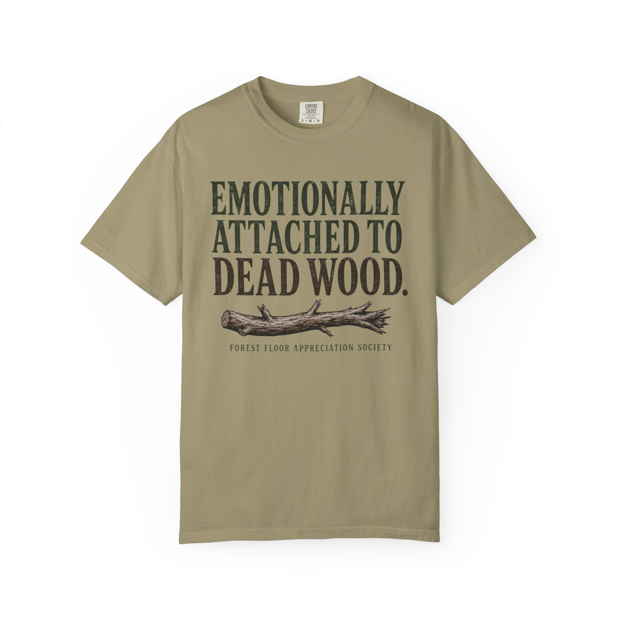 Emotionally Attached to Dead Wood T-Shirt