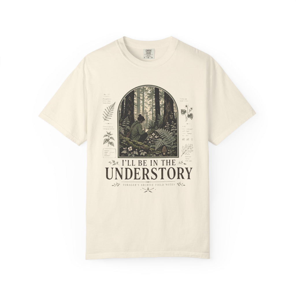 I'll Be In the Understory T-Shirt