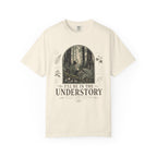 I'll Be In the Understory T-Shirt