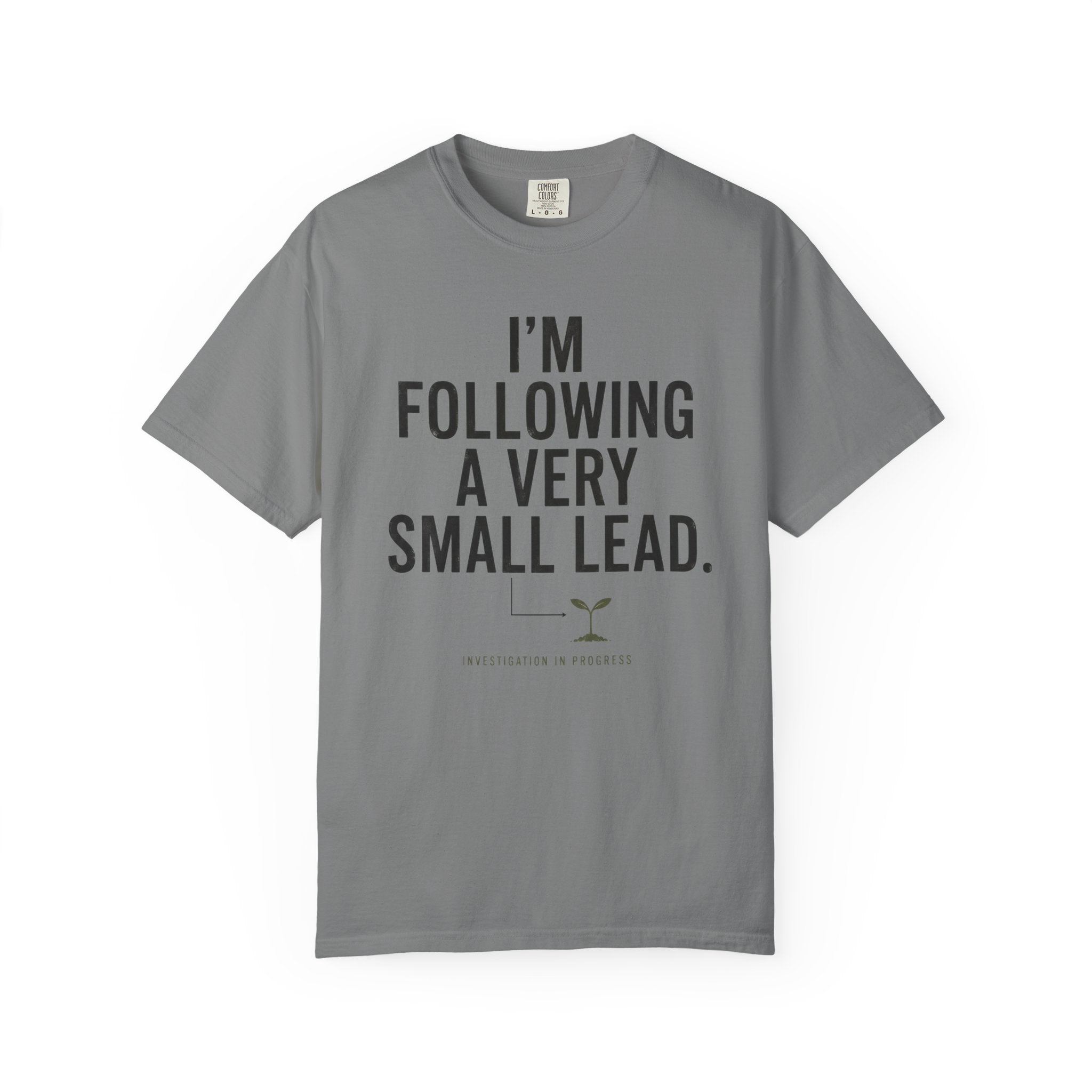 I'm Following A Very Small Lead T-Shirt