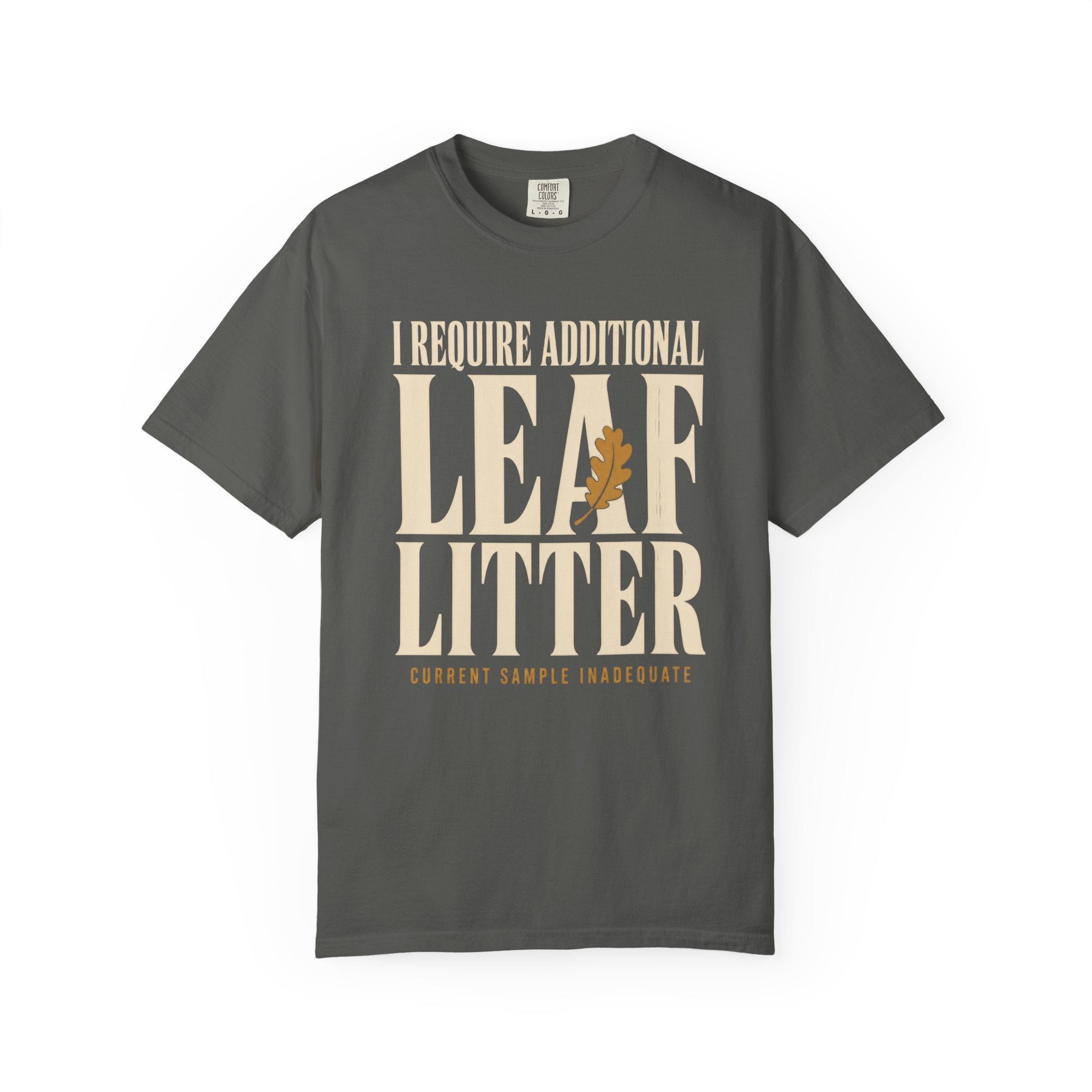 I Require Additional Leaf Litter T‑Shirt