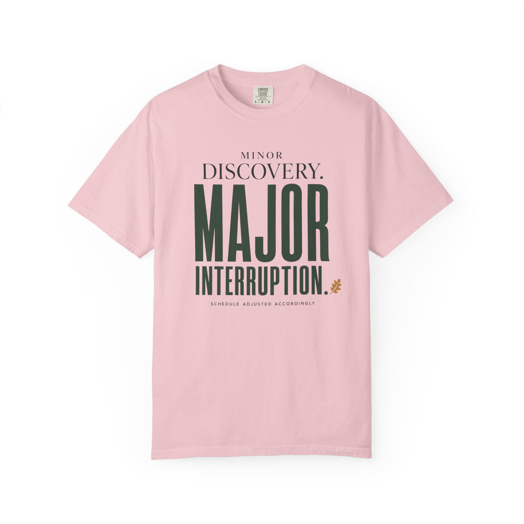 Minor Discovery - Major Interruption T-Shirt