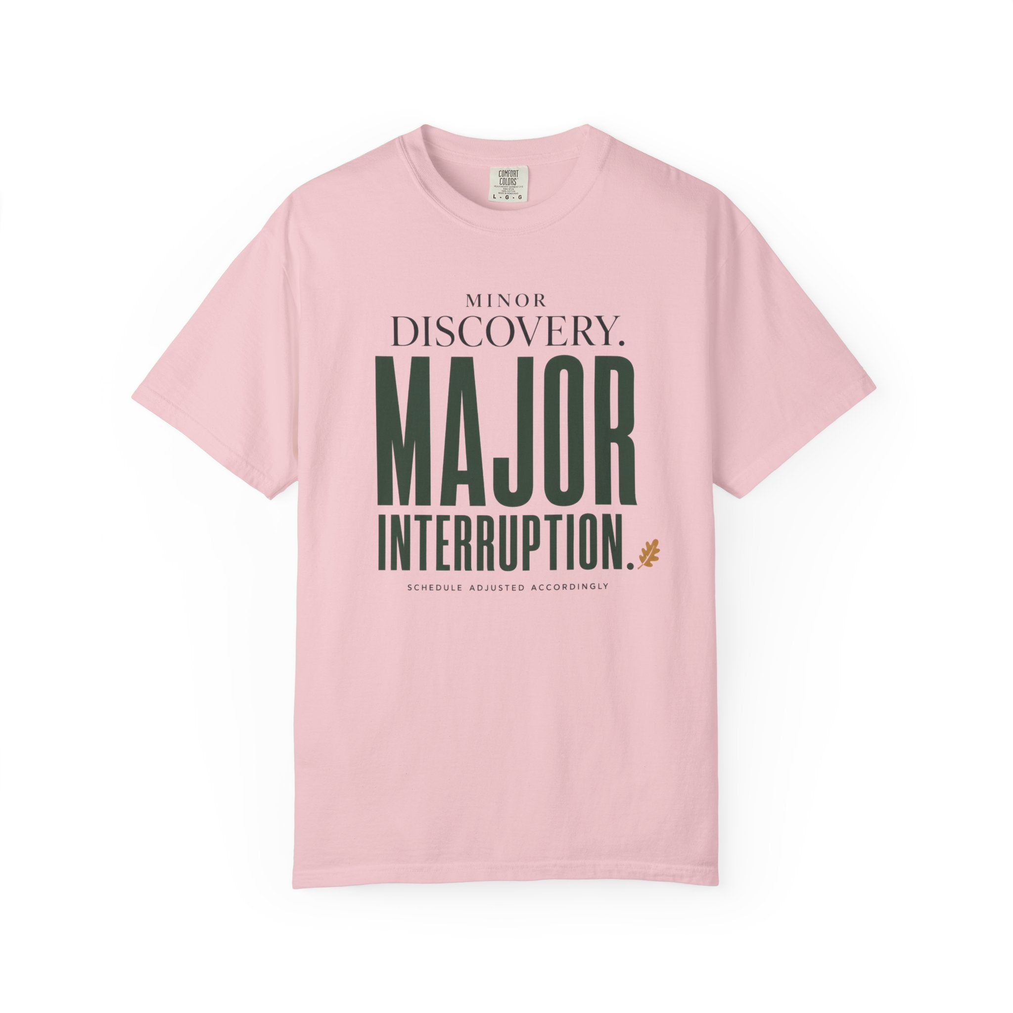 Minor Discovery - Major Interruption T-Shirt