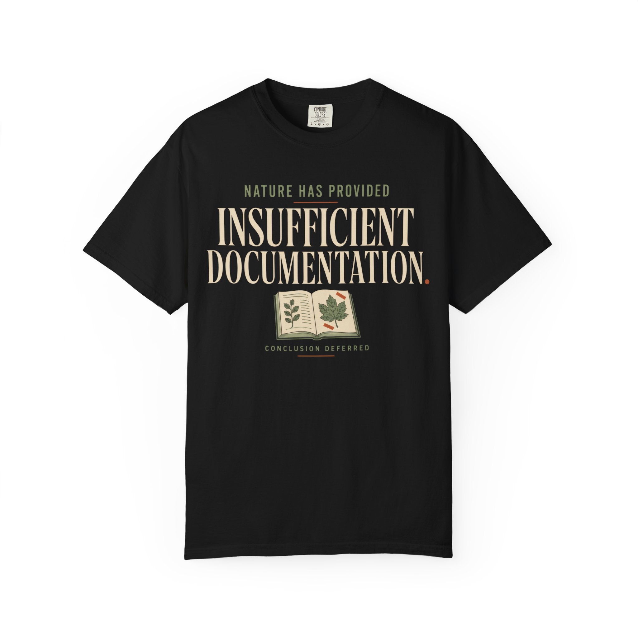 Nature Has Provided Insufficient Documentation T‑Shirt