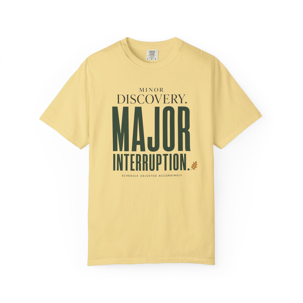 Minor Discovery - Major Interruption T-Shirt