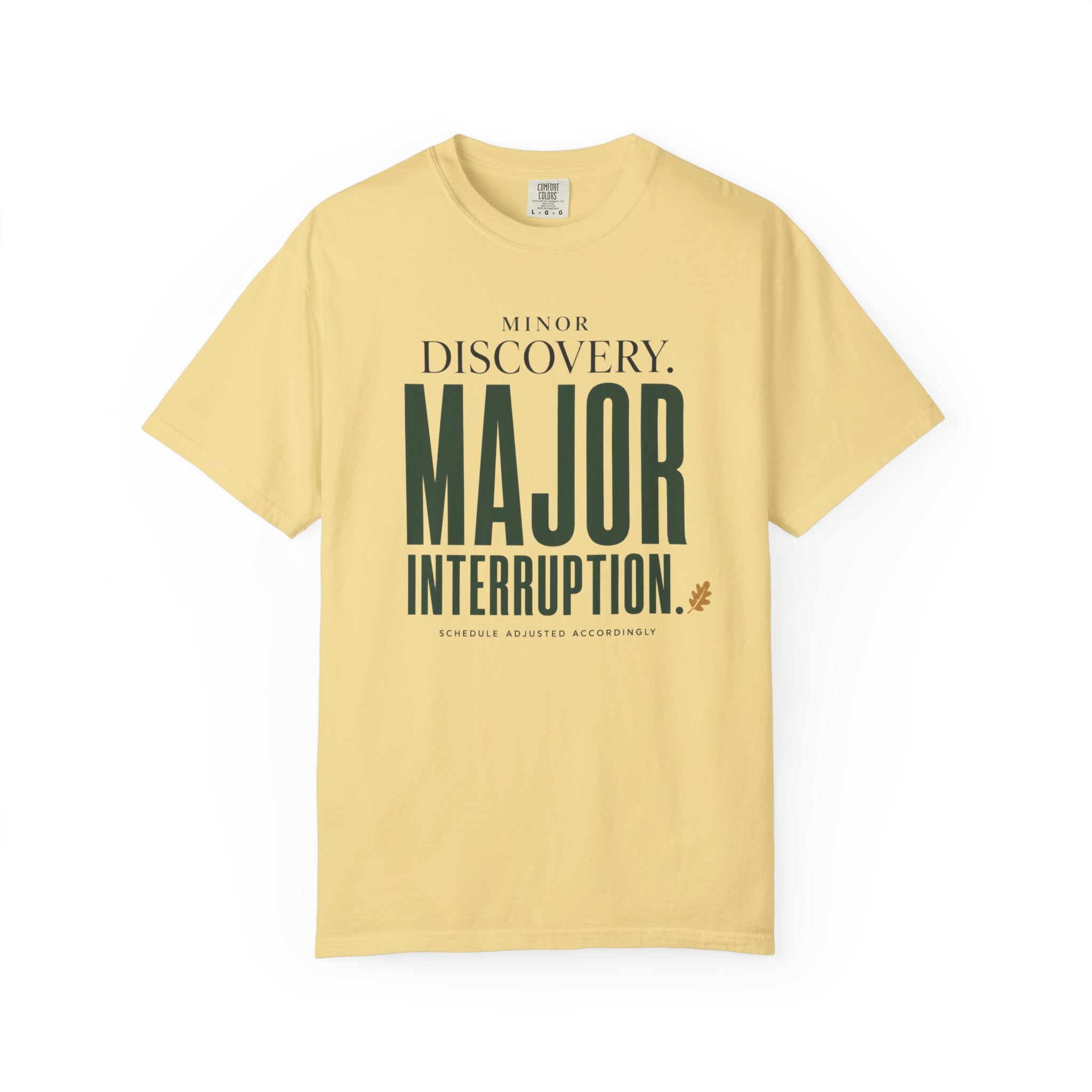 Minor Discovery - Major Interruption T-Shirt