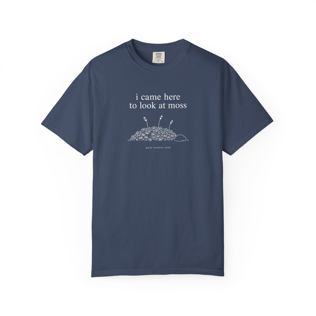 I Came Here To Look At Moss T‑Shirt