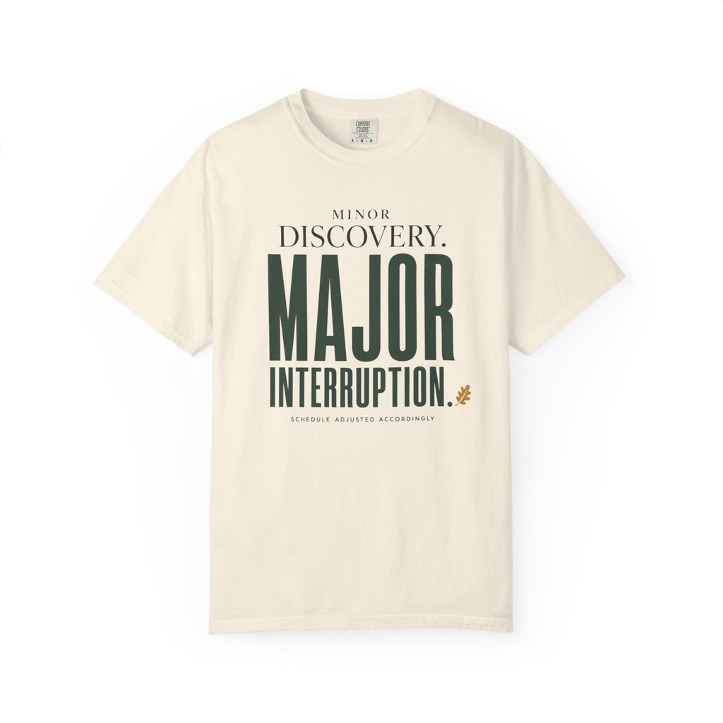 Minor Discovery - Major Interruption T-Shirt