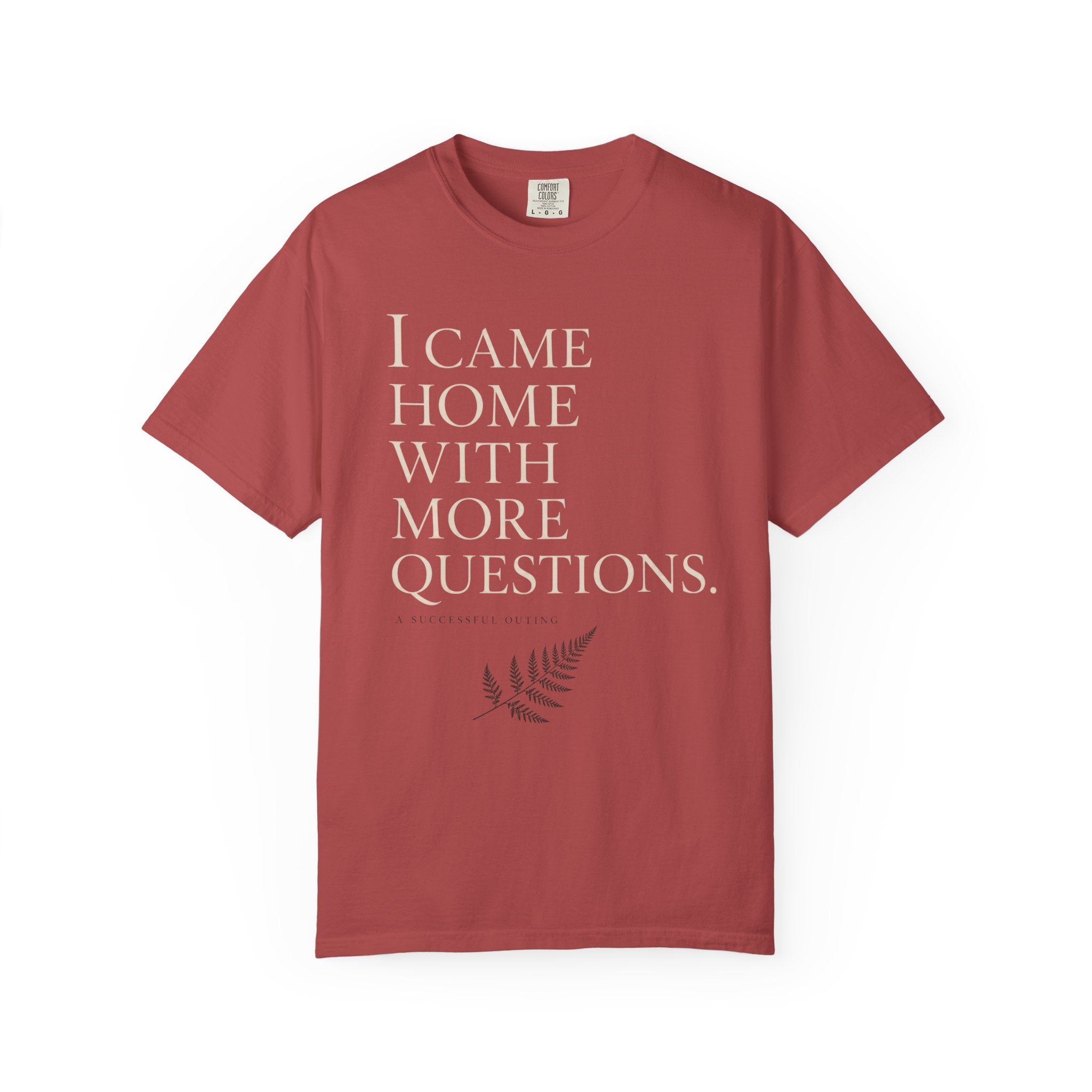 I Came Home With More Questions T-Shirt