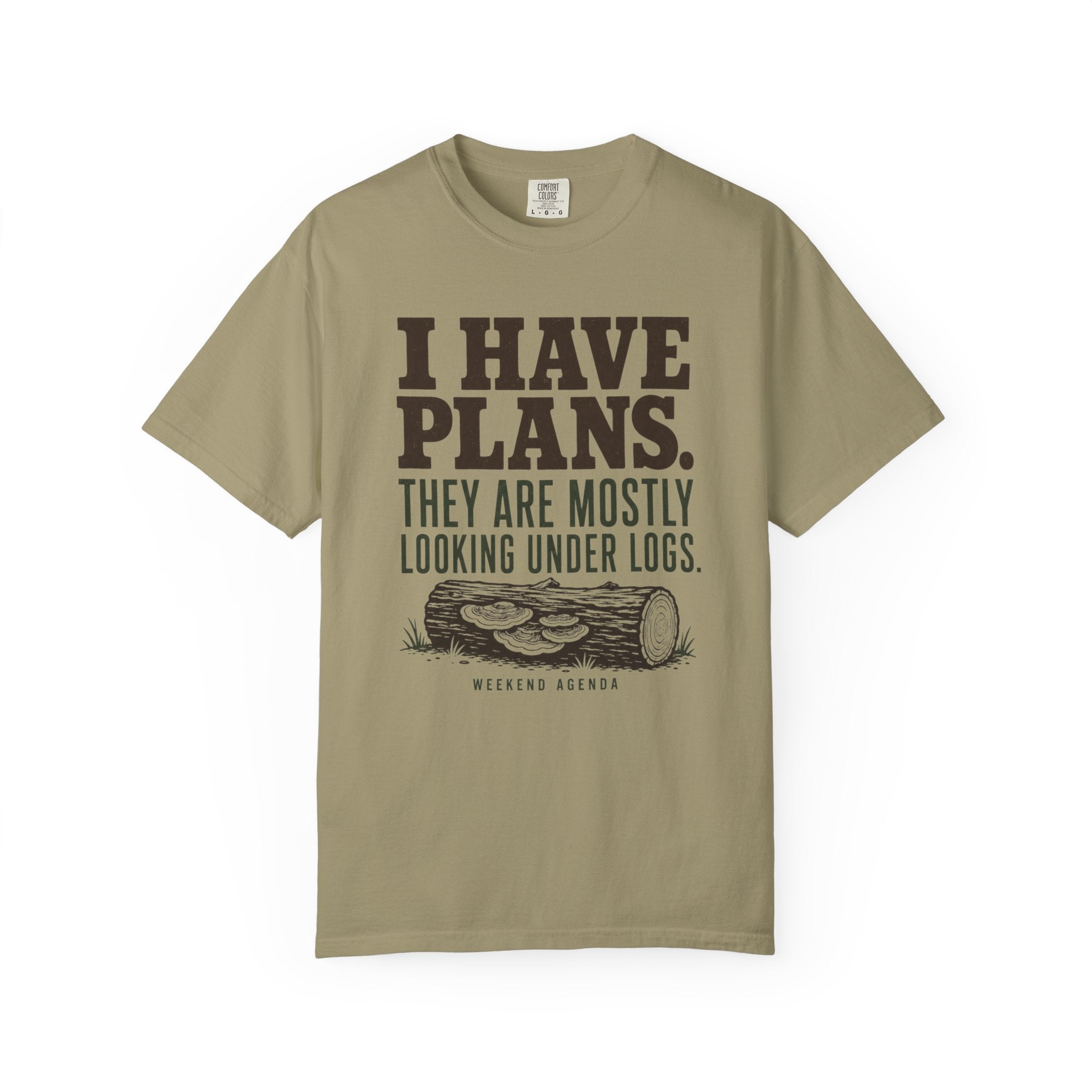 I Have Plans - They Are Mostly Looking Under Logs T-Shirt
