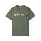 Filed Under: Better Not T-Shirt