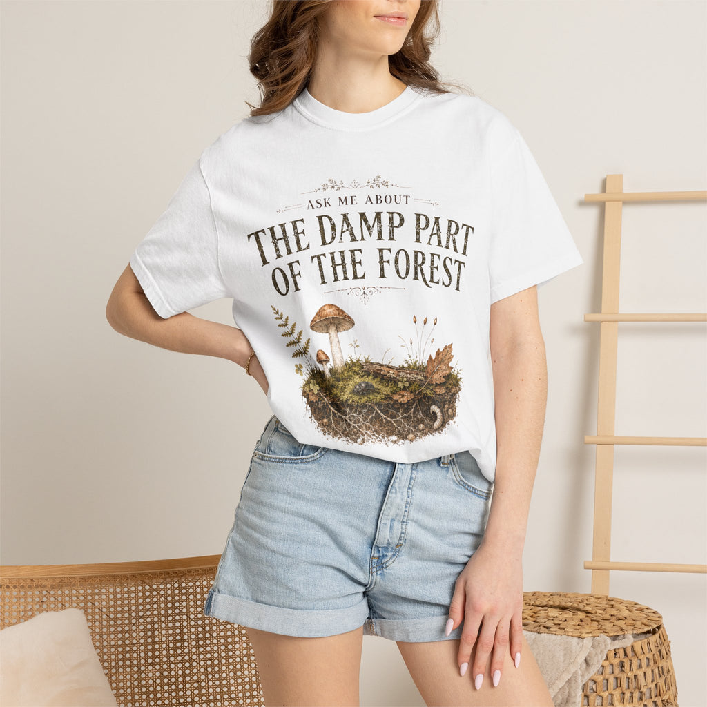 Ask Me About the Damp Part of the Forest T-Shirt