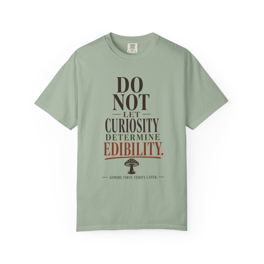Do Not Let Curiosity Determine Edibility T-Shirt
