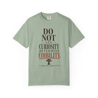 Do Not Let Curiosity Determine Edibility T-Shirt