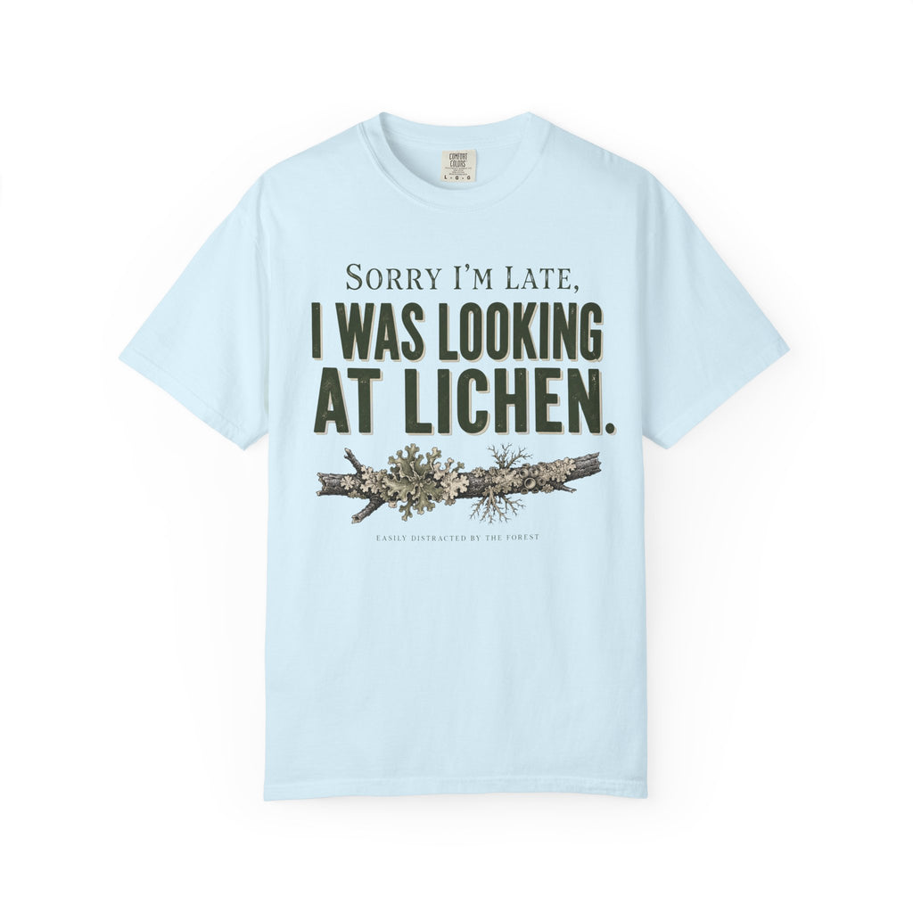 Sorry I'm Late - I Was Looking At Lichen T-Shirt