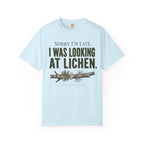 Sorry I'm Late - I Was Looking At Lichen T-Shirt