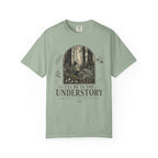 I'll Be In the Understory T-Shirt