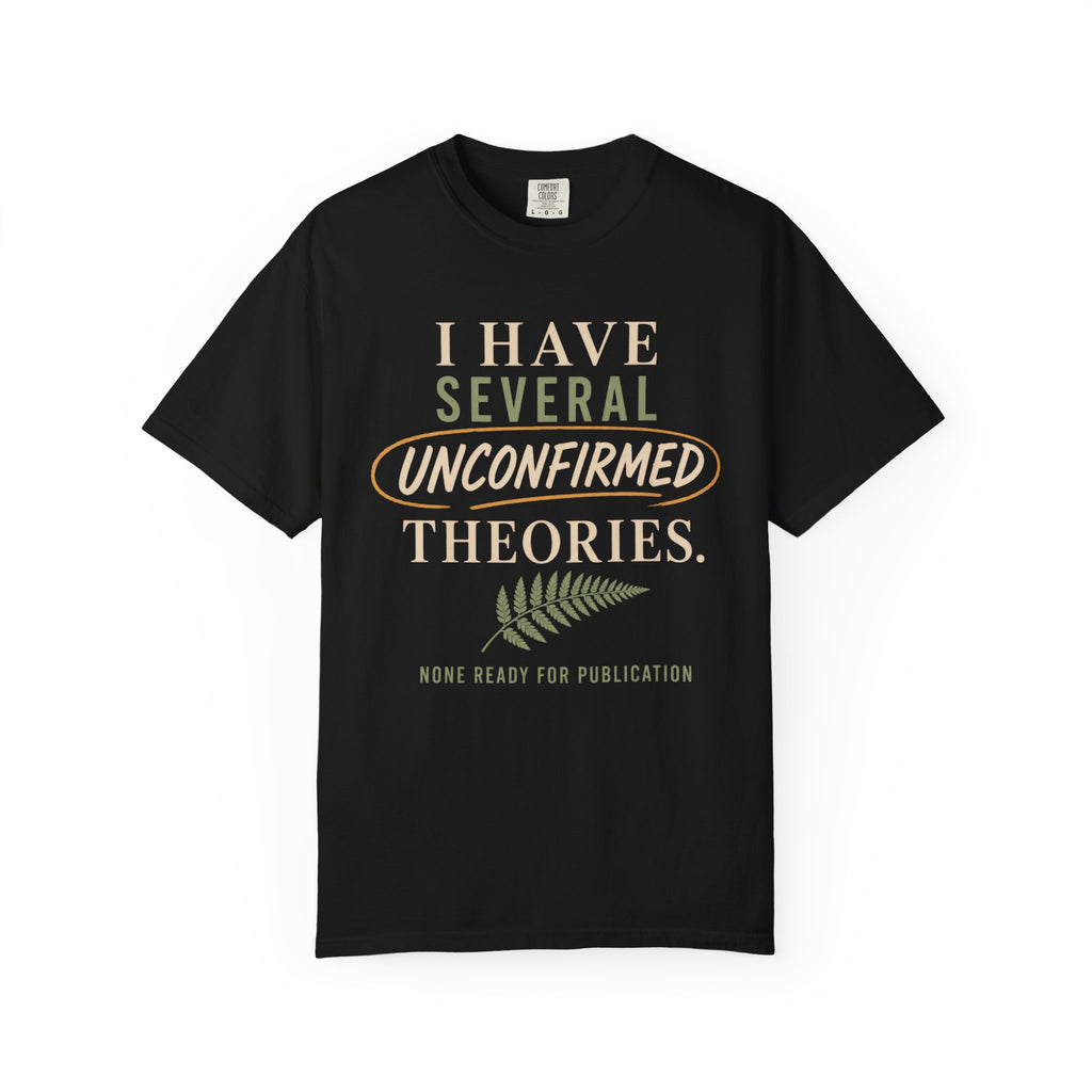 I Have Several Unconfirmed Theories T-Shirt