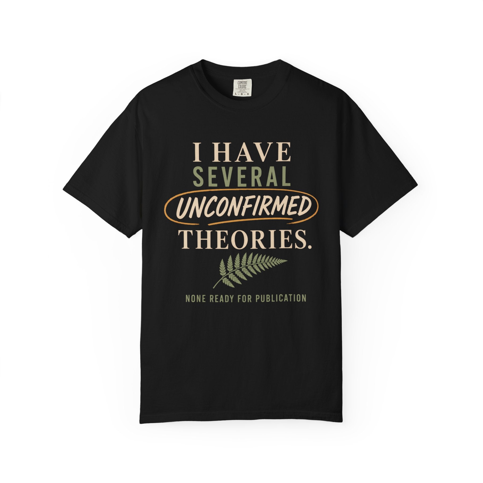 I Have Several Unconfirmed Theories T-Shirt