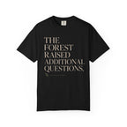 The Forest Raised Additional Questions T‑Shirt
