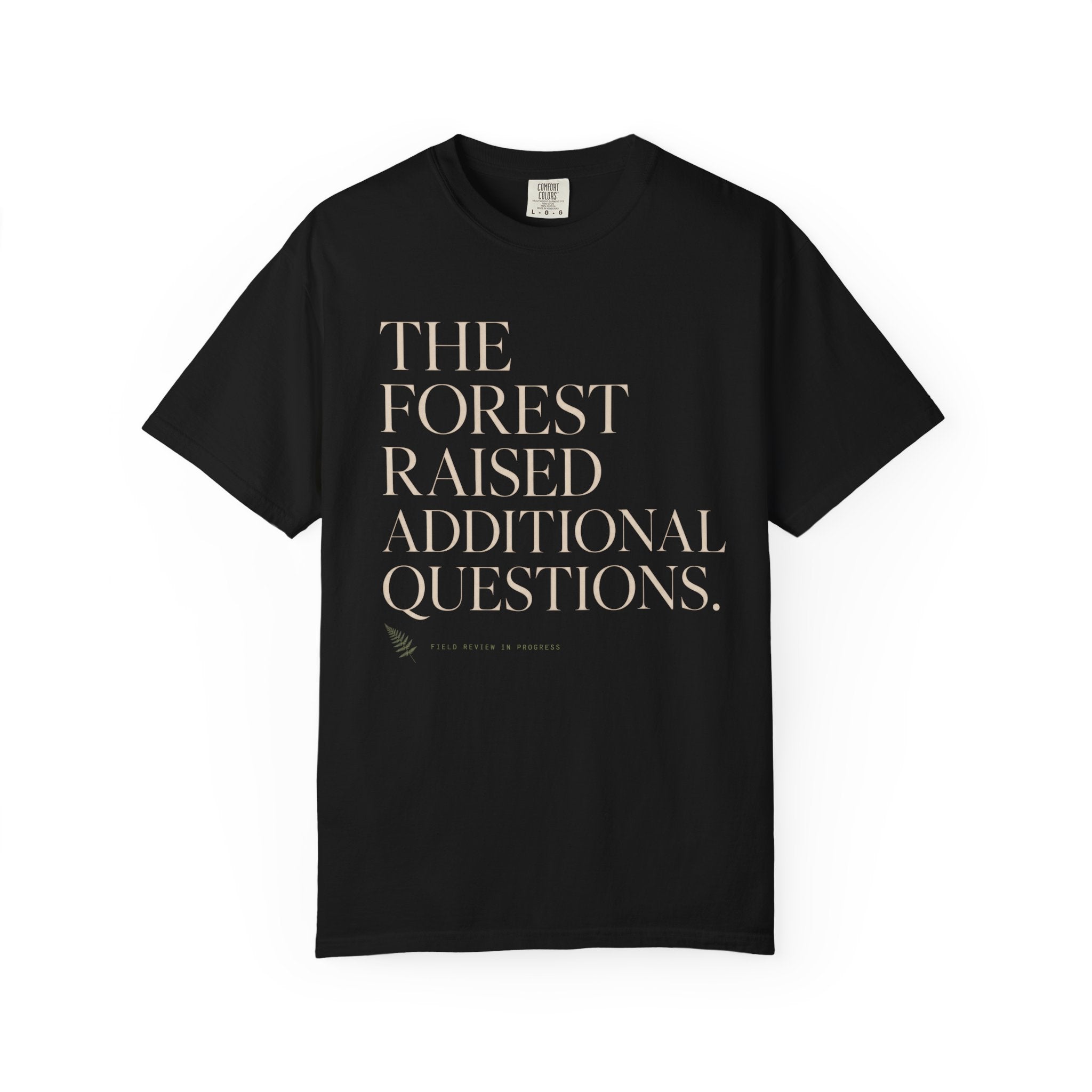 The Forest Raised Additional Questions T‑Shirt