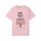 Do Not Let Curiosity Determine Edibility T-Shirt