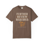 Further Review Required T-Shirt