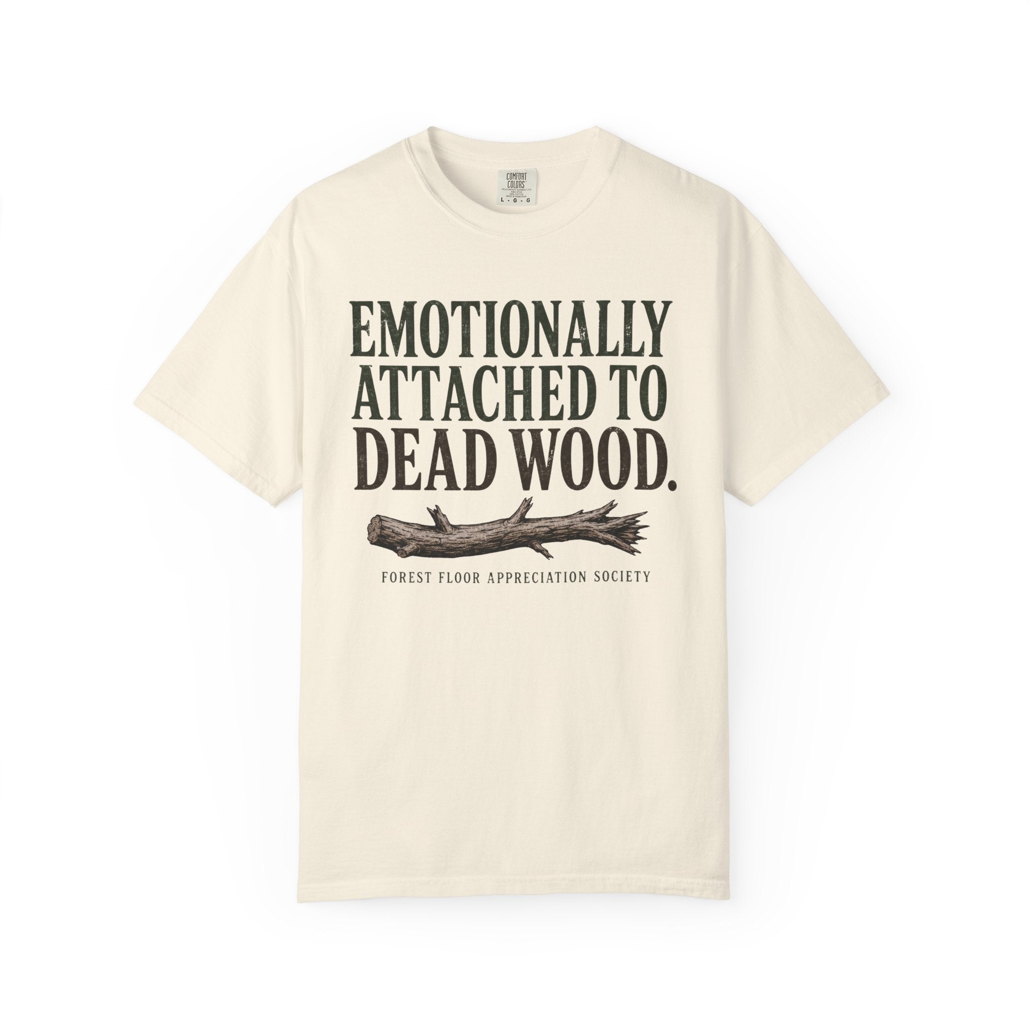 Emotionally Attached to Dead Wood T-Shirt
