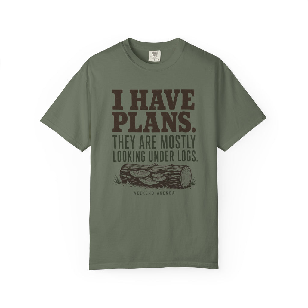 I Have Plans - They Are Mostly Looking Under Logs T-Shirt