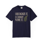 I Recognize It. I Cannot Name It T‑Shirt