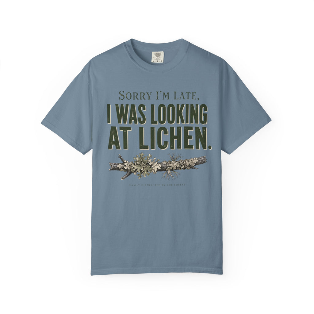 Sorry I'm Late - I Was Looking At Lichen T-Shirt