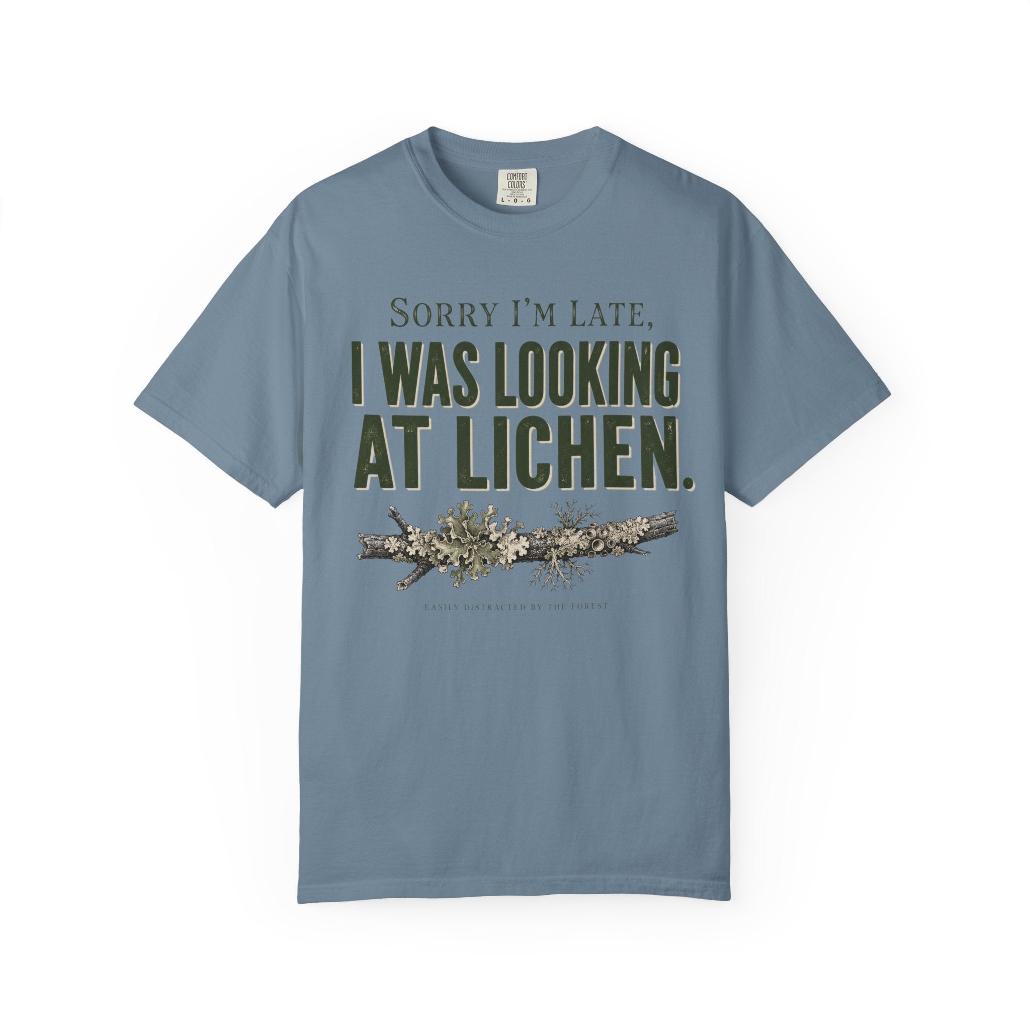 Sorry I'm Late - I Was Looking At Lichen T-Shirt