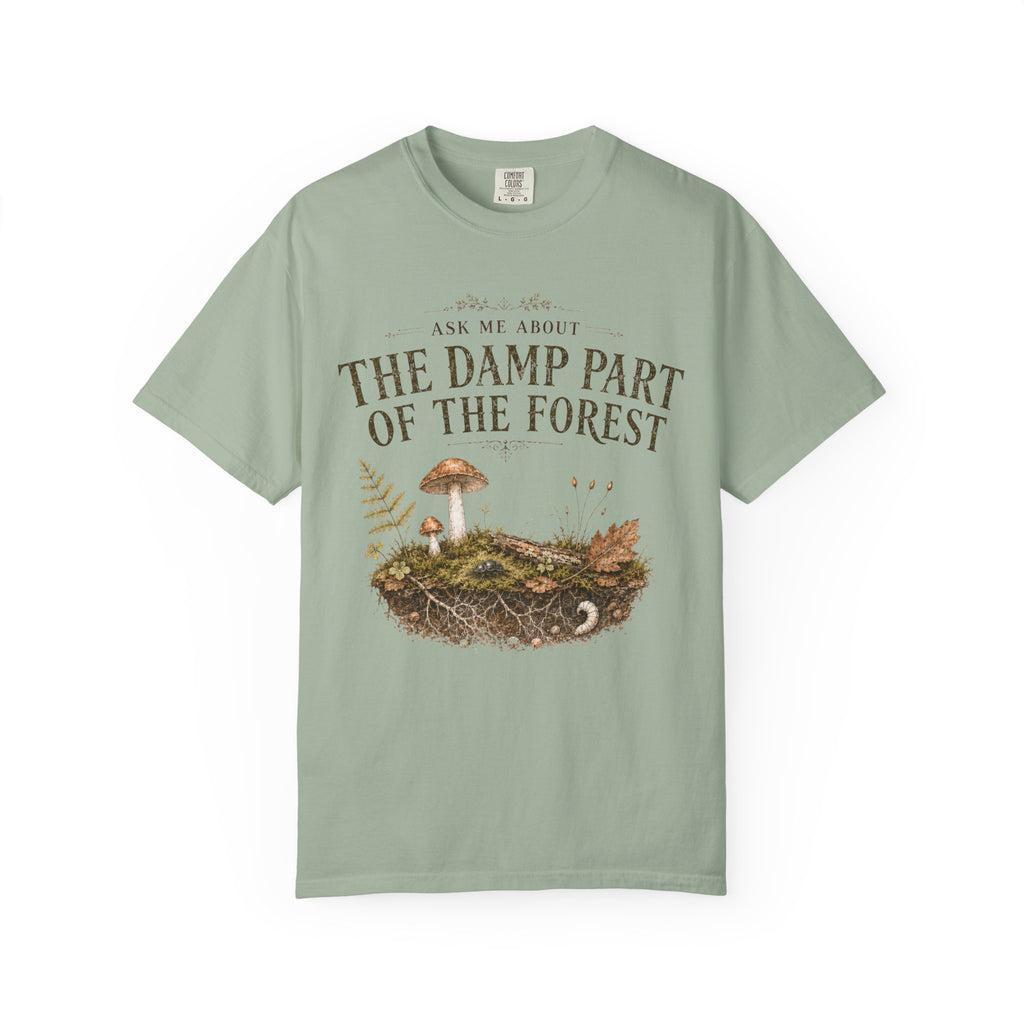Ask Me About the Damp Part of the Forest T-Shirt