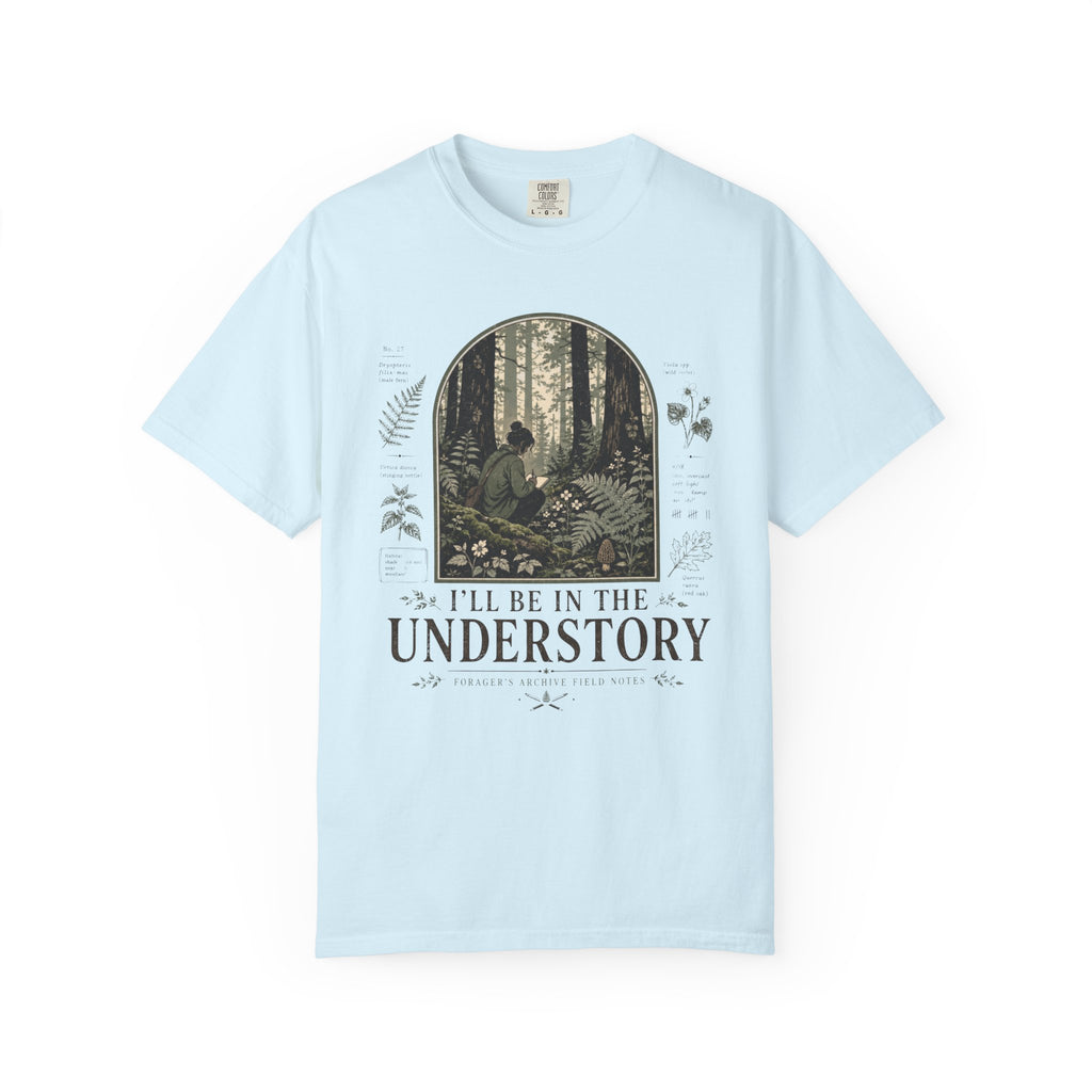 I'll Be In the Understory T-Shirt