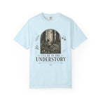 I'll Be In the Understory T-Shirt