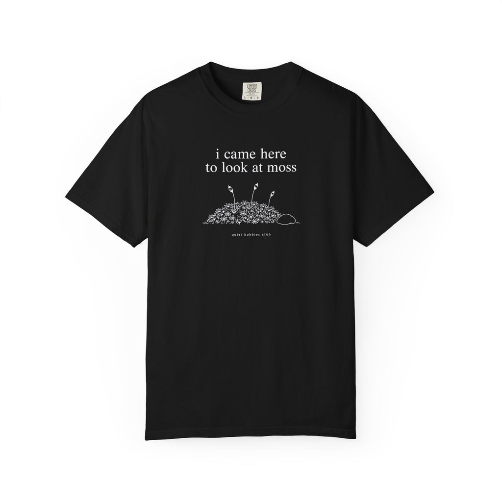 I Came Here To Look At Moss T‑Shirt
