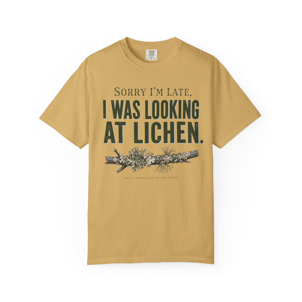 Sorry I'm Late - I Was Looking At Lichen T-Shirt