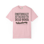 Emotionally Attached to Dead Wood T-Shirt