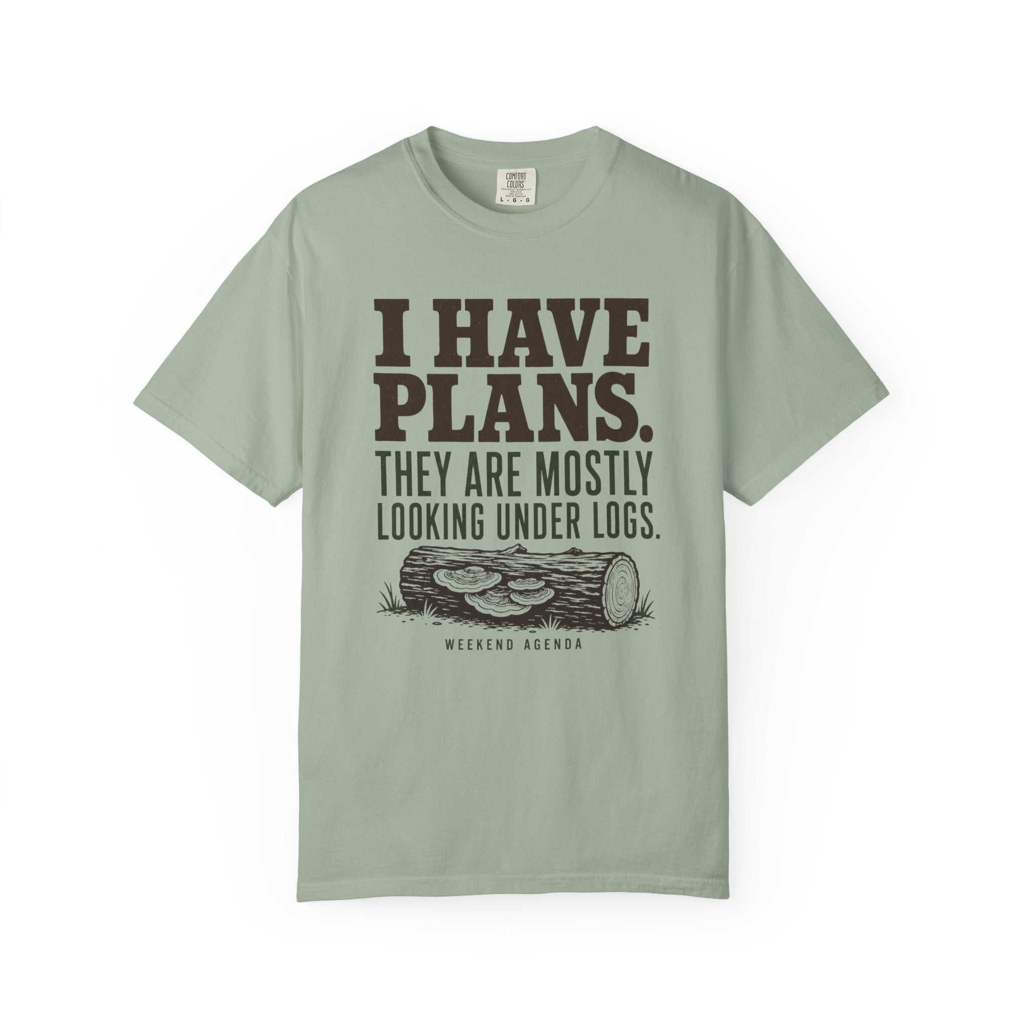 I Have Plans - They Are Mostly Looking Under Logs T-Shirt