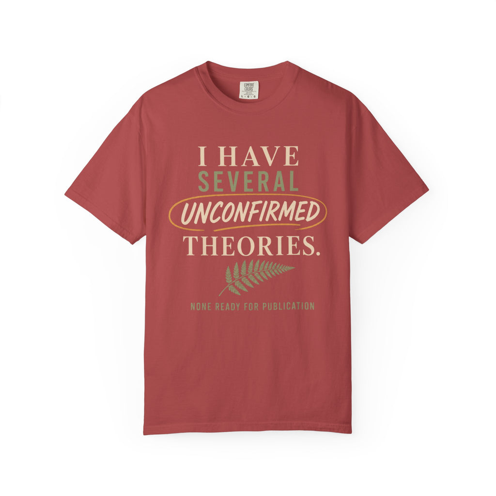 I Have Several Unconfirmed Theories T-Shirt
