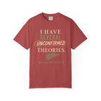 I Have Several Unconfirmed Theories T-Shirt
