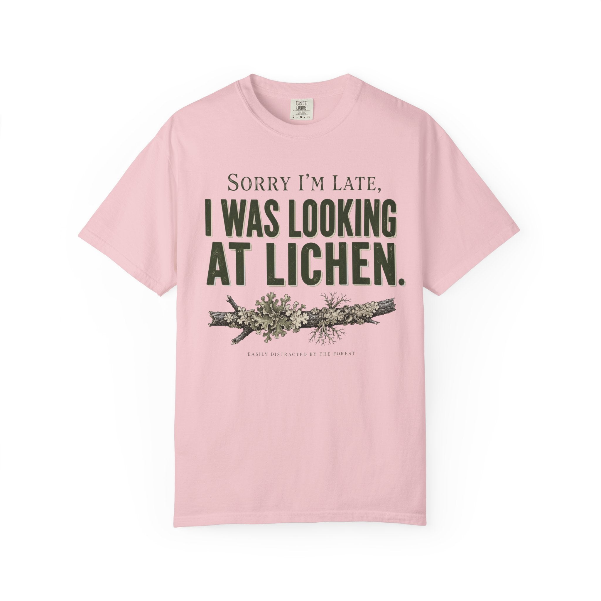 Sorry I'm Late - I Was Looking At Lichen T-Shirt
