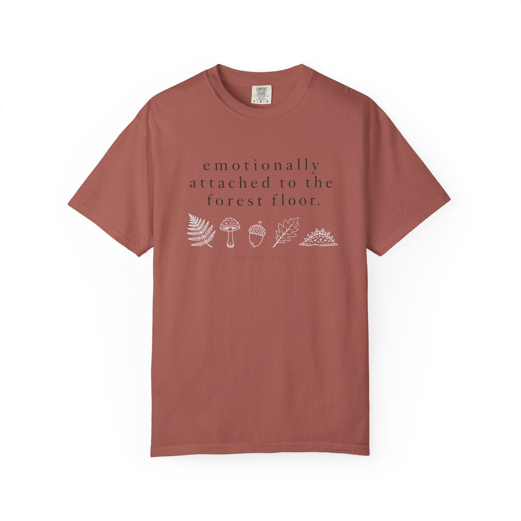 Emotionally Attached to the Forest Floor T-Shirt