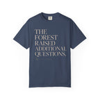 The Forest Raised Additional Questions T‑Shirt