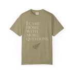 I Came Home With More Questions T-Shirt