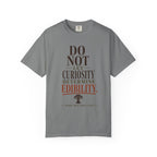 Do Not Let Curiosity Determine Edibility T-Shirt