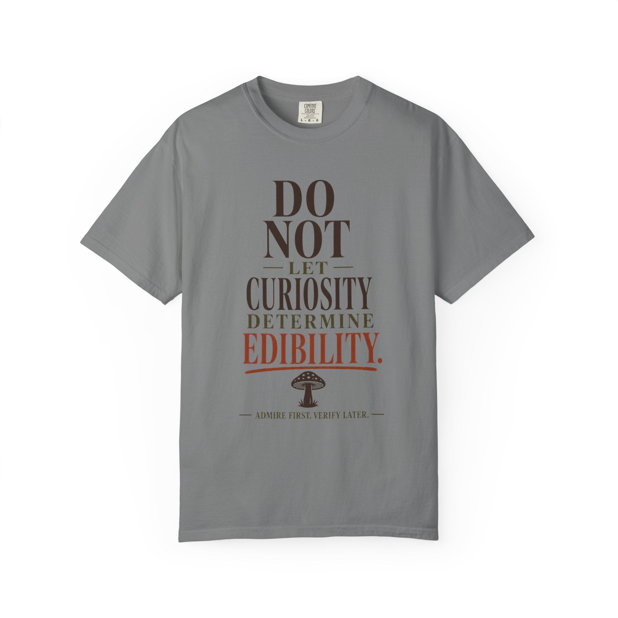 Do Not Let Curiosity Determine Edibility T-Shirt