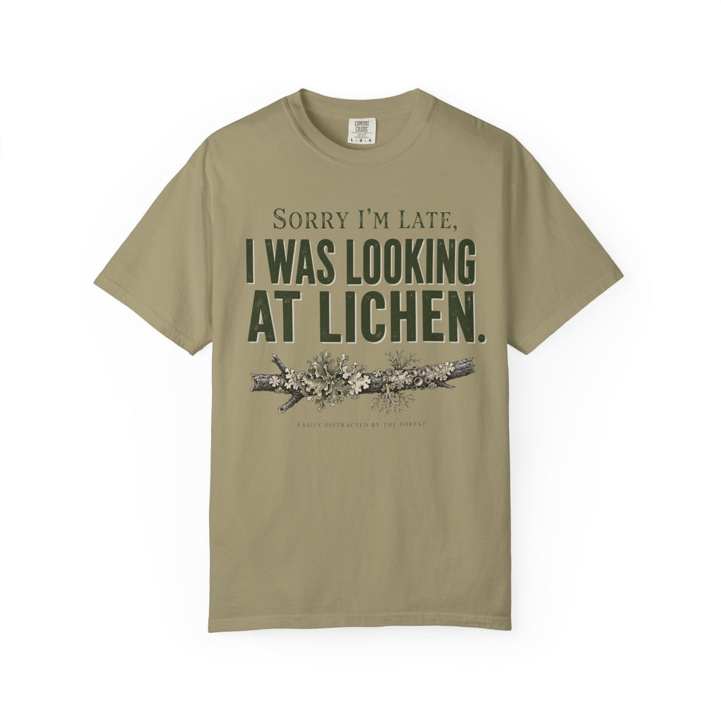 Sorry I'm Late - I Was Looking At Lichen T-Shirt